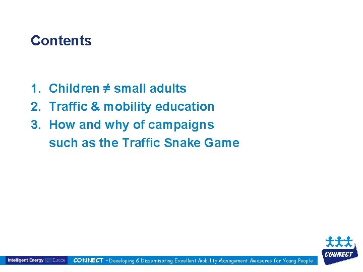 Contents 1. Children ≠ small adults 2. Traffic & mobility education 3. How and