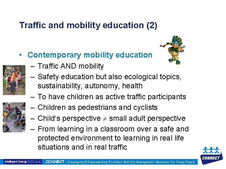 Traffic and mobility education (2) • Contemporary mobility education – Traffic AND mobility –