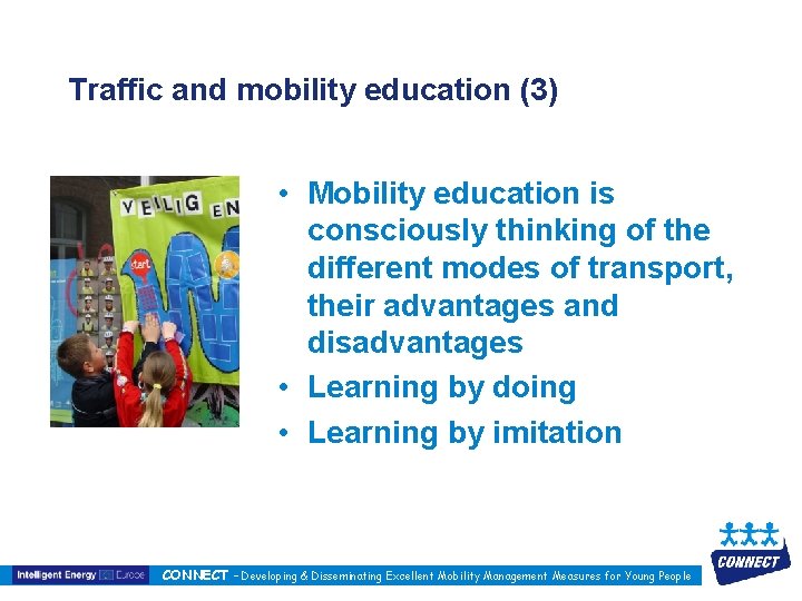 Traffic and mobility education (3) • Mobility education is consciously thinking of the different