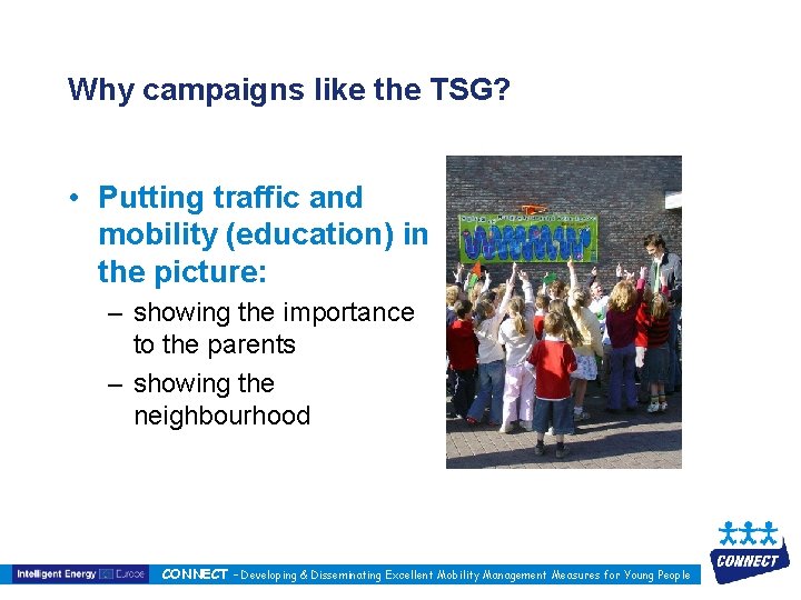 Why campaigns like the TSG? • Putting traffic and mobility (education) in the picture:
