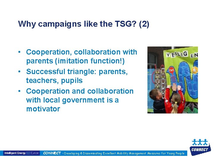 Why campaigns like the TSG? (2) • Cooperation, collaboration with parents (imitation function!) •
