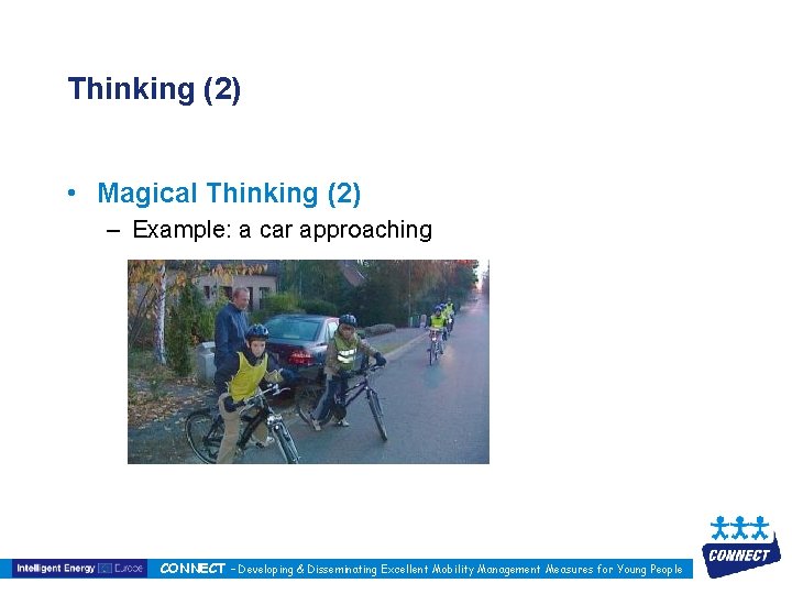 Thinking (2) • Magical Thinking (2) – Example: a car approaching CONNECT – Developing