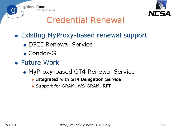 Credential Renewal l l Existing My. Proxy-based renewal support u EGEE Renewal Service u