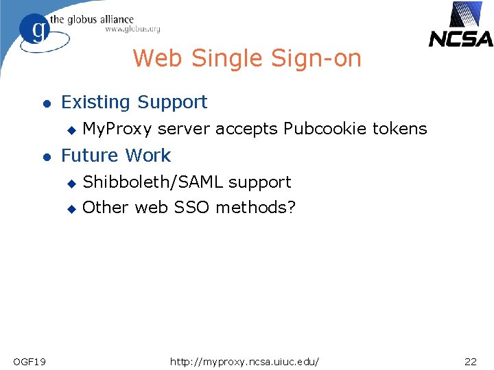 Web Single Sign-on l Existing Support u l OGF 19 My. Proxy server accepts