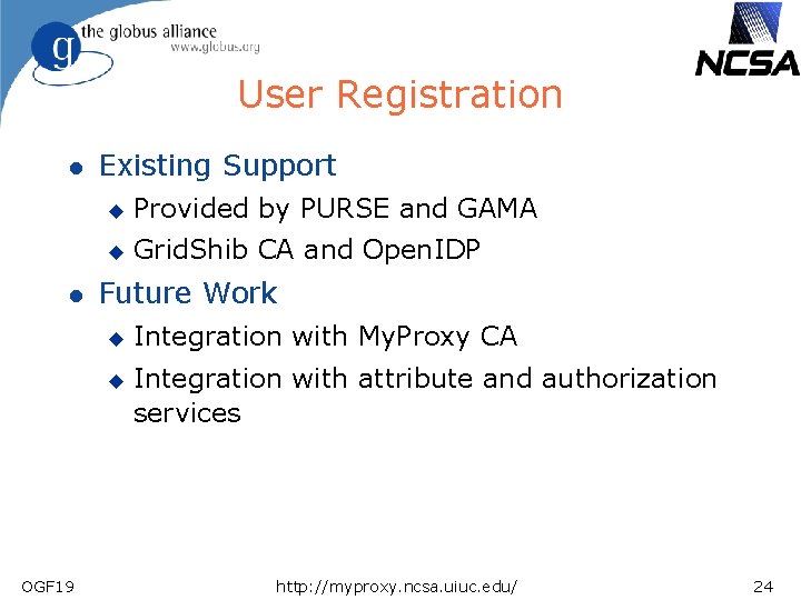 User Registration l l Existing Support u Provided by PURSE and GAMA u Grid.