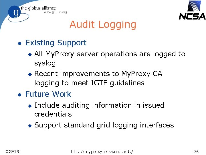 Audit Logging l Existing Support u u l Recent improvements to My. Proxy CA