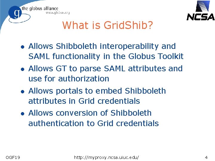 What is Grid. Shib? OGF 19 l Allows Shibboleth interoperability and SAML functionality in