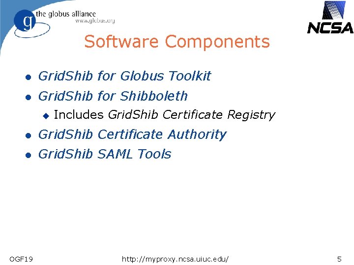Software Components l Grid. Shib for Globus Toolkit l Grid. Shib for Shibboleth u