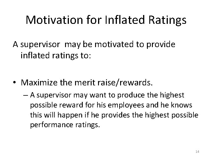 Motivation for Inflated Ratings A supervisor may be motivated to provide inflated ratings to: