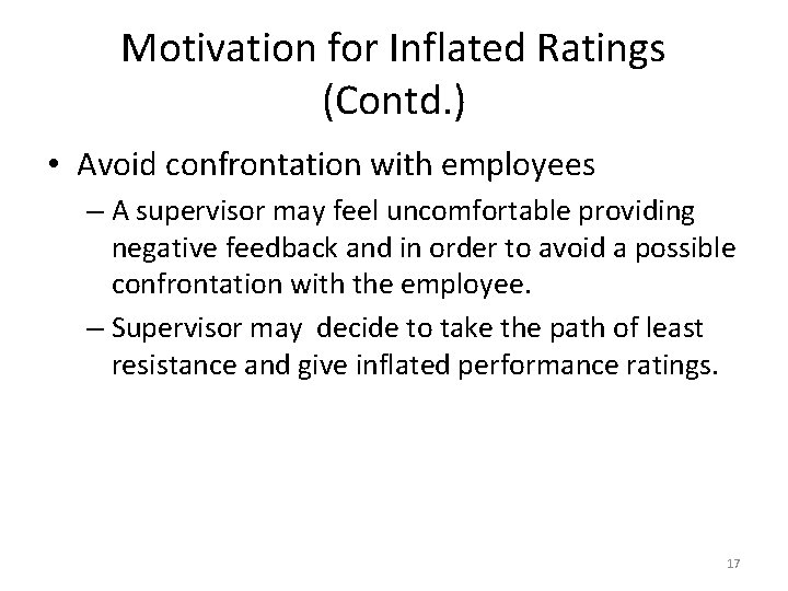 Motivation for Inflated Ratings (Contd. ) • Avoid confrontation with employees – A supervisor