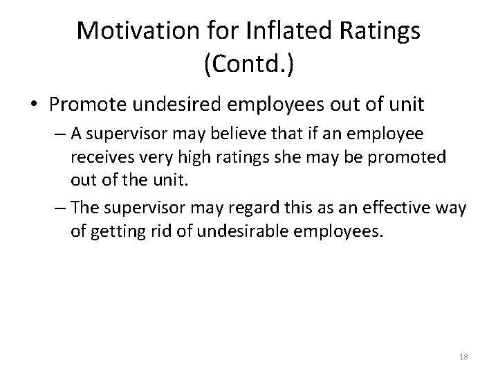 Motivation for Inflated Ratings (Contd. ) • Promote undesired employees out of unit –