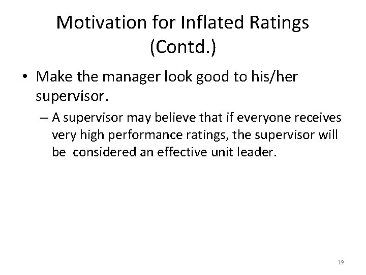Motivation for Inflated Ratings (Contd. ) • Make the manager look good to his/her
