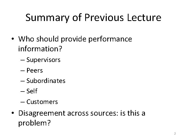 Summary of Previous Lecture • Who should provide performance information? – Supervisors – Peers