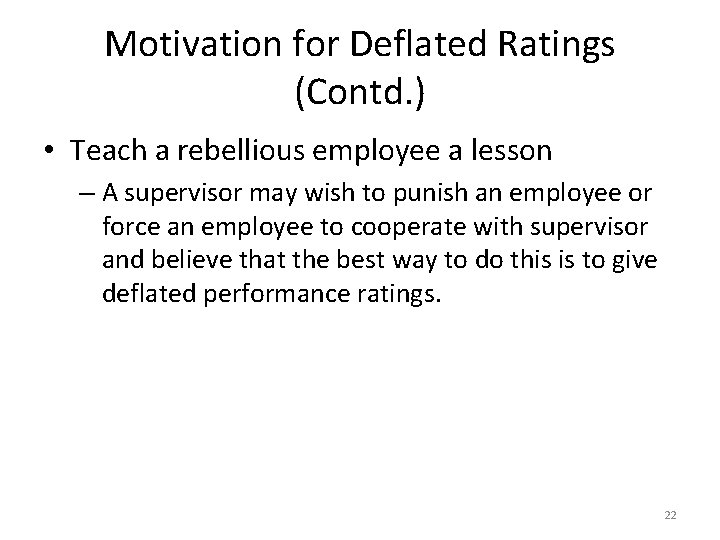 Motivation for Deflated Ratings (Contd. ) • Teach a rebellious employee a lesson –