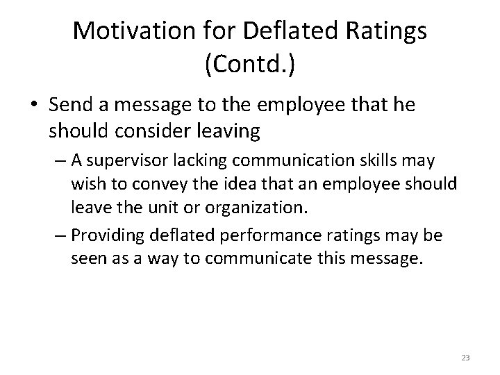 Motivation for Deflated Ratings (Contd. ) • Send a message to the employee that