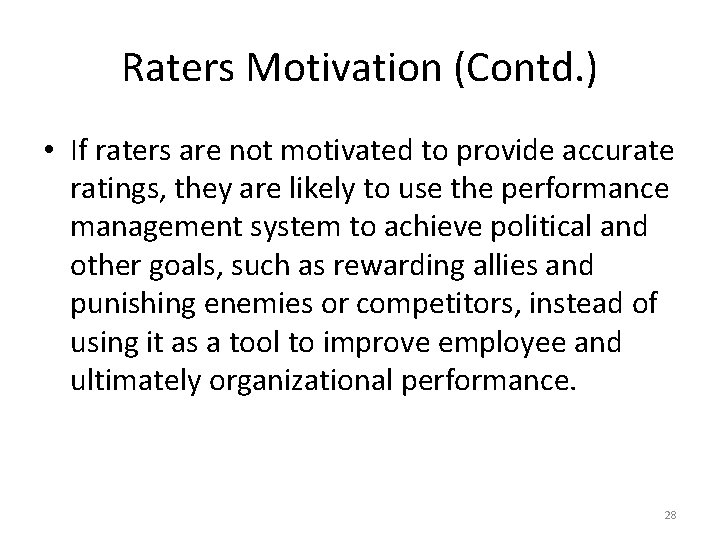 Raters Motivation (Contd. ) • If raters are not motivated to provide accurate ratings,