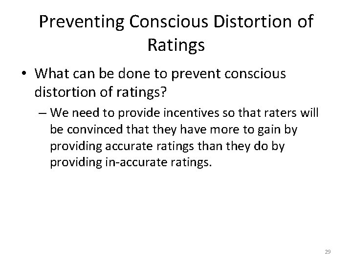 Preventing Conscious Distortion of Ratings • What can be done to prevent conscious distortion