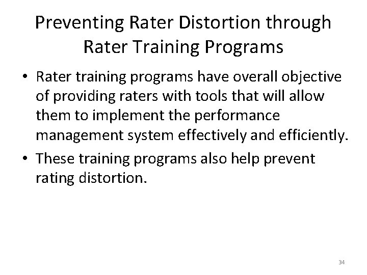 Preventing Rater Distortion through Rater Training Programs • Rater training programs have overall objective