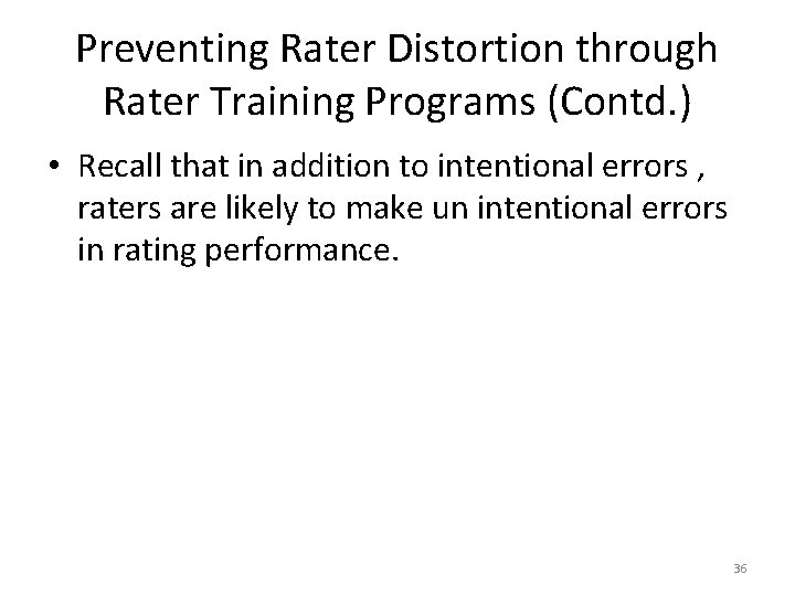 Preventing Rater Distortion through Rater Training Programs (Contd. ) • Recall that in addition