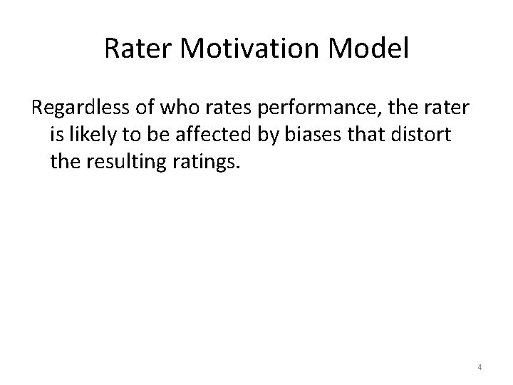 Rater Motivation Model Regardless of who rates performance, the rater is likely to be