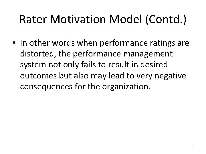 Rater Motivation Model (Contd. ) • In other words when performance ratings are distorted,