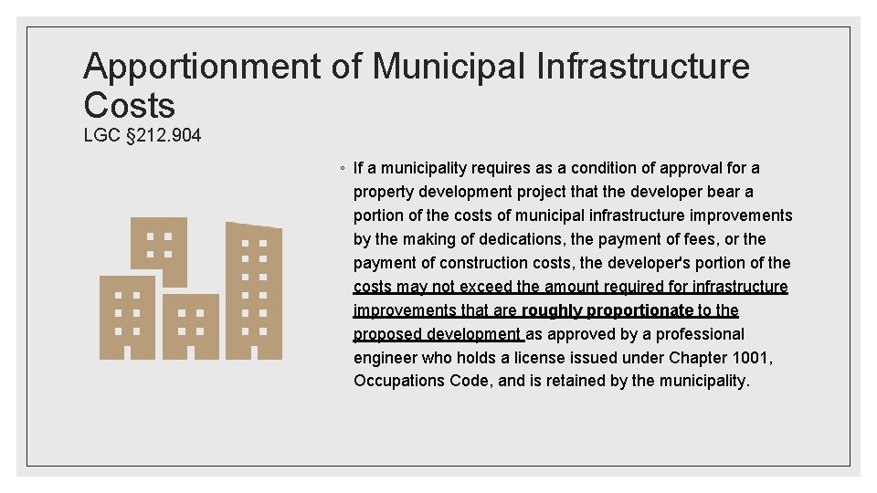 Apportionment of Municipal Infrastructure Costs LGC § 212. 904 ◦ If a municipality requires