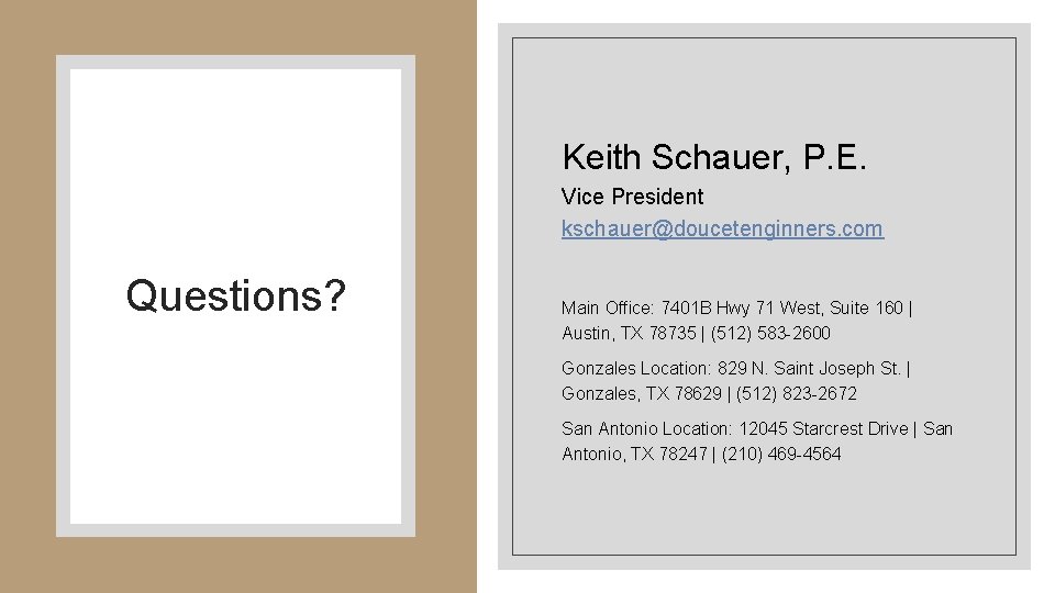Keith Schauer, P. E. Vice President kschauer@doucetenginners. com Questions? Main Office: 7401 B Hwy