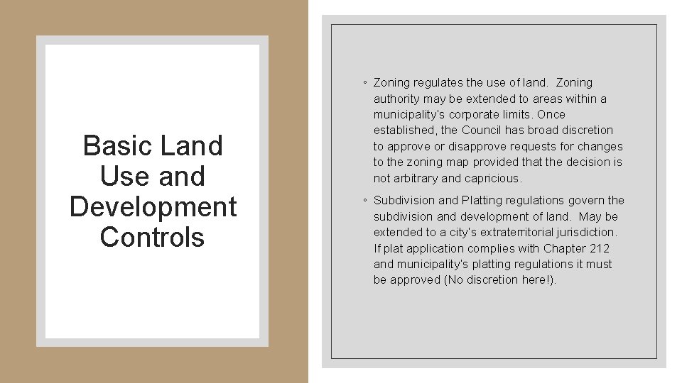 Basic Land Use and Development Controls ◦ Zoning regulates the use of land. Zoning