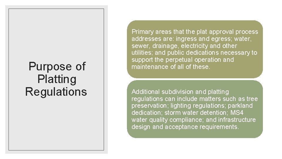 Purpose of Platting Regulations Primary areas that the plat approval process addresses are: ingress