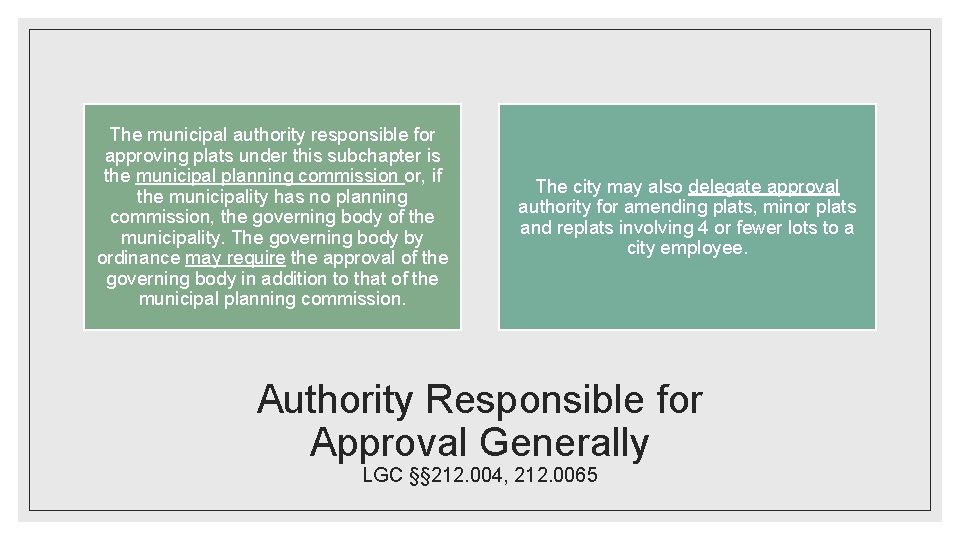 The municipal authority responsible for approving plats under this subchapter is the municipal planning
