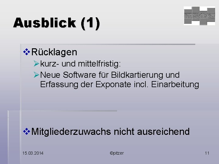 Ausblick (1) v. Rücklagen Økurz- und mittelfristig: ØNeue Software für Bildkartierung und Erfassung der