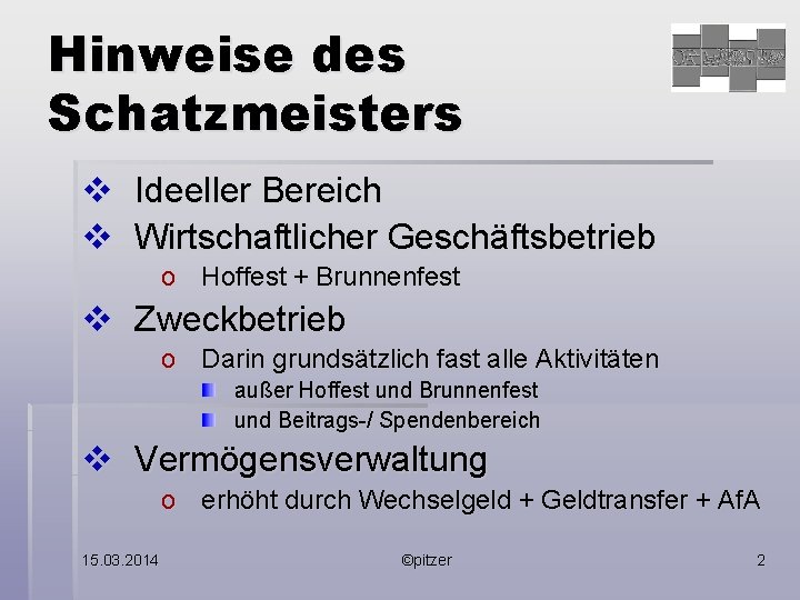 Hinweise des Schatzmeisters v Ideeller Bereich v Wirtschaftlicher Geschäftsbetrieb o Hoffest + Brunnenfest v