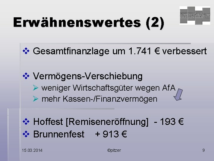 Erwähnenswertes (2) v Gesamtfinanzlage um 1. 741 € verbessert v Vermögens-Verschiebung Ø weniger Wirtschaftsgüter