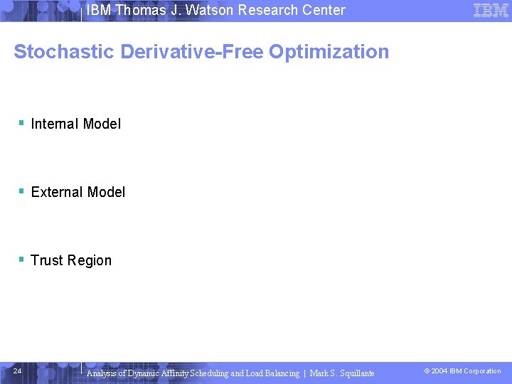 IBM Thomas J. Watson Research Center Stochastic Derivative-Free Optimization § Internal Model § External