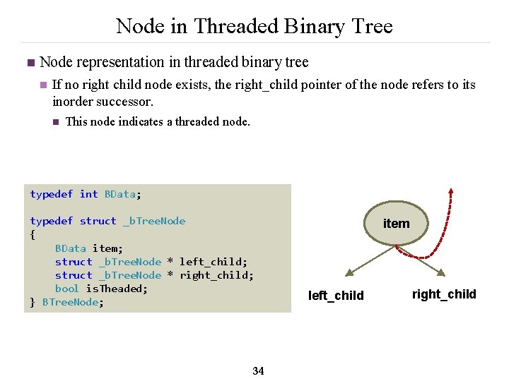 Node in Threaded Binary Tree n Node representation in threaded binary tree n If