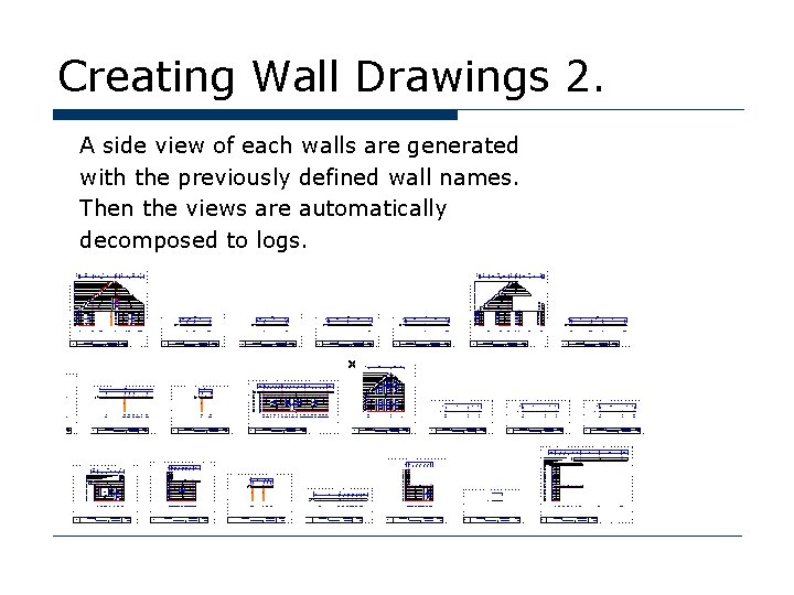 Creating Wall Drawings 2. A side view of each walls are generated with the