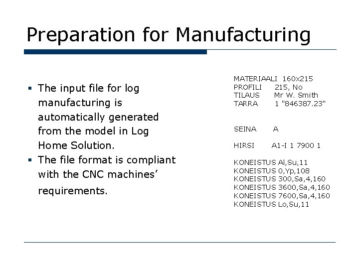 Preparation for Manufacturing § The input file for log manufacturing is automatically generated from