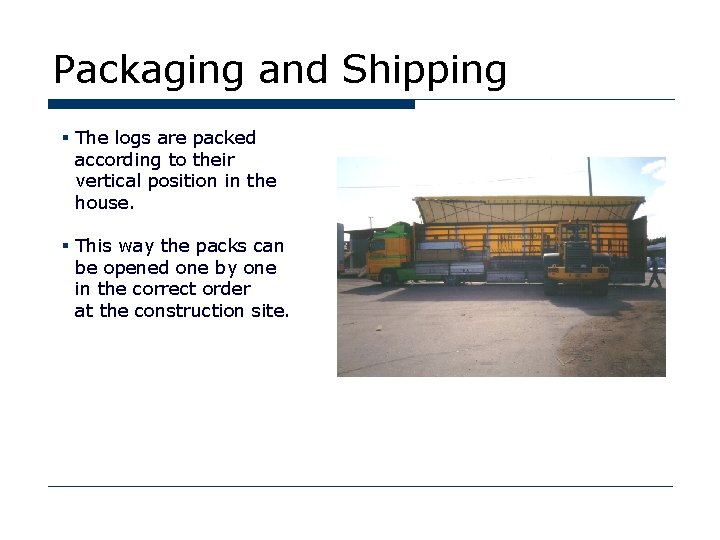 Packaging and Shipping § The logs are packed according to their vertical position in