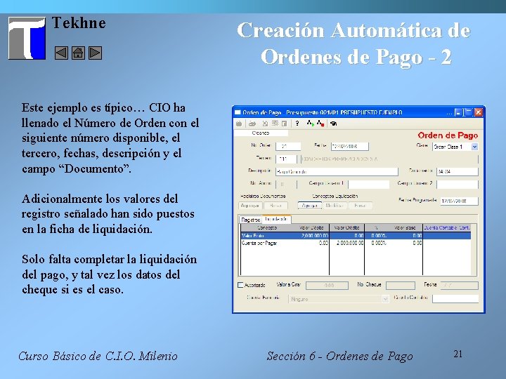 Tekhne Creación Automática de Ordenes de Pago - 2 Este ejemplo es típico… CIO