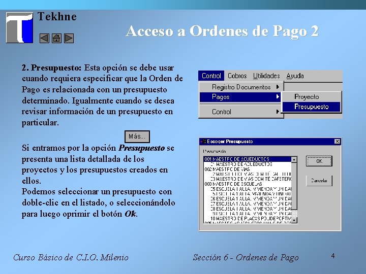 Tekhne Acceso a Ordenes de Pago 2 2. Presupuesto: Esta opción se debe usar