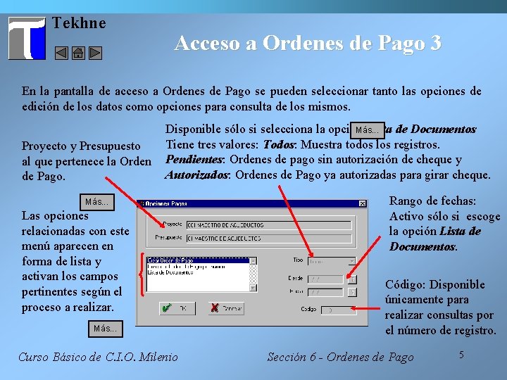 Tekhne Acceso a Ordenes de Pago 3 En la pantalla de acceso a Ordenes