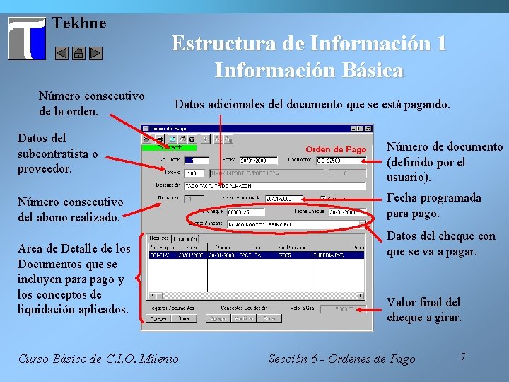 Tekhne Número consecutivo de la orden. Estructura de Información 1 Información Básica Datos adicionales