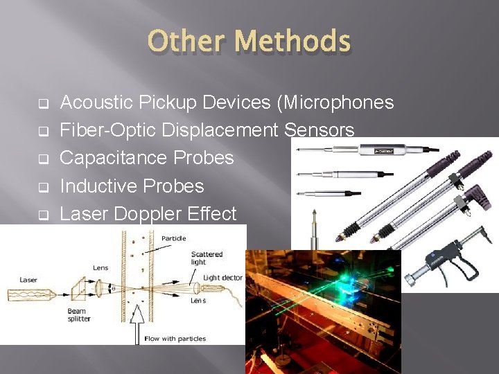 Other Methods q q q Acoustic Pickup Devices (Microphones Fiber-Optic Displacement Sensors Capacitance Probes