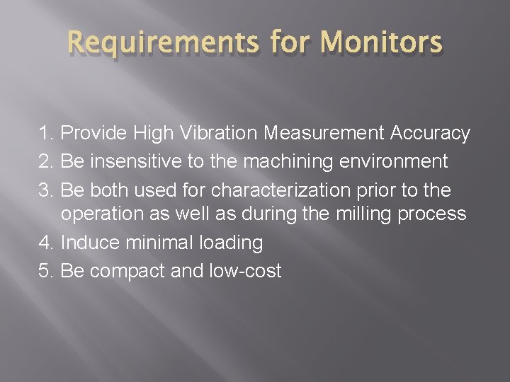 Requirements for Monitors 1. Provide High Vibration Measurement Accuracy 2. Be insensitive to the