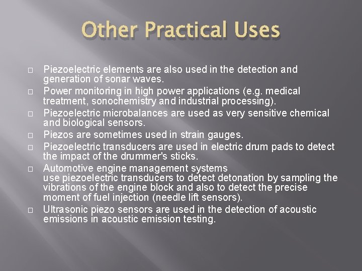 Other Practical Uses � � � � Piezoelectric elements are also used in the