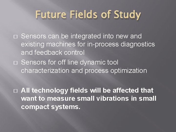 Future Fields of Study � � � Sensors can be integrated into new and