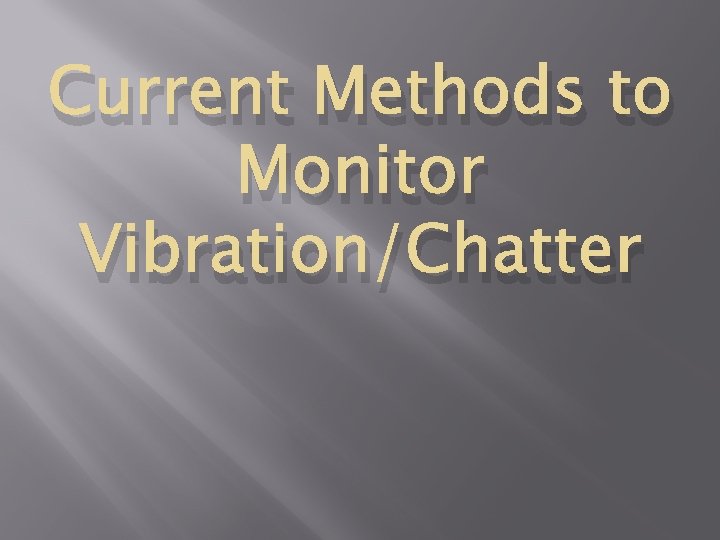 Current Methods to Monitor Vibration/Chatter 