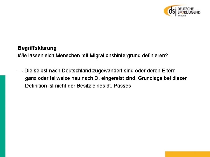 Begriffsklärung Wie lassen sich Menschen mit Migrationshintergrund definieren? → Die selbst nach Deutschland zugewandert