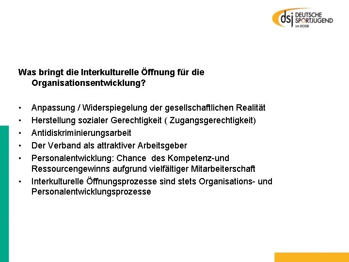 Was bringt die Interkulturelle Öffnung für die Organisationsentwicklung? • • • Anpassung / Widerspiegelung