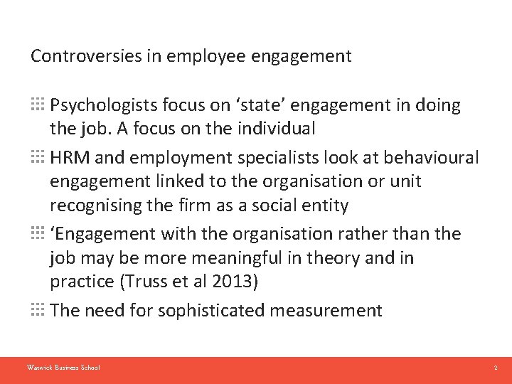 Controversies in employee engagement Psychologists focus on ‘state’ engagement in doing the job. A